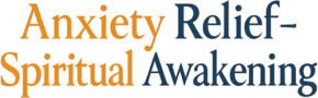 Anxiety Relief-Spiritual Awakening